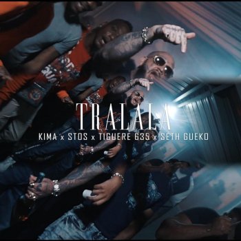 Kima feat. STOS, Tiguere 635 & Seth Gueko Tralala (feat. Seth Gueko, Stos & Tiguere 635)