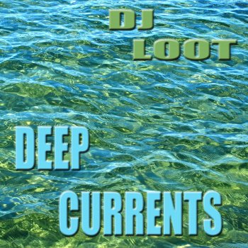 DJ Loot Deep Currents