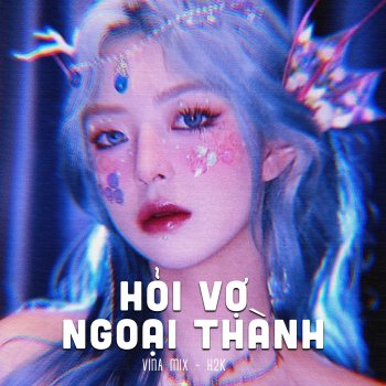 H2K Hỏi Vợ Ngoại Thành (VINA Mix)