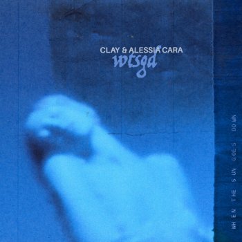 CLAY feat. Alessia Cara Wtsdg (with Alessia Cara)