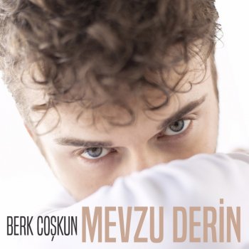 Berk Coşkun Mevzu Derin