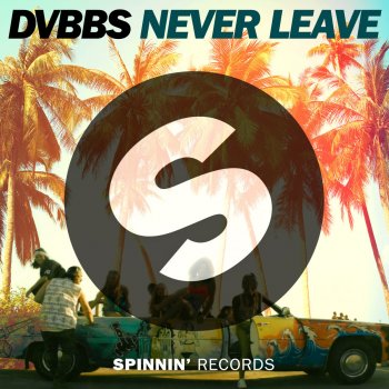 DVBBS Never Leave (Extended Mix)