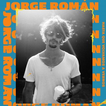 Jorge Roman Hasta que volvamos a vernos