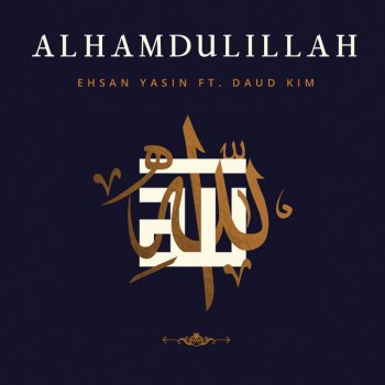 Ehsan Yasin feat. Daud Kim Alhamdulillah