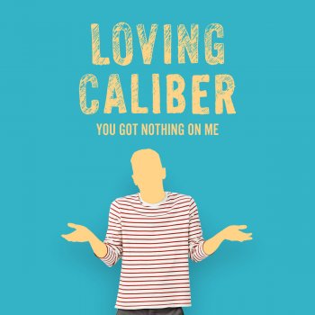 Loving Caliber You Got Nothing on Me (Instrumental Version)