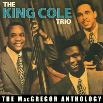 The Nat "King" Cole Trio I Can't Give You Anything but Love