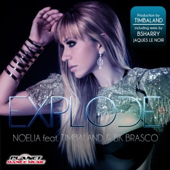 Noelia feat. Timbaland & BK Brasco Explode - Bsharry Remix