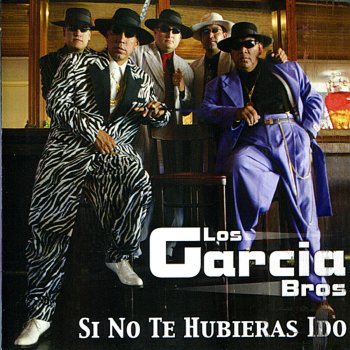 Los Garcia Bros. Si No Te Hubieras Ido