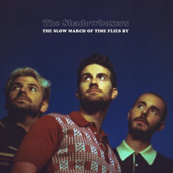 The Shadowboxers The Slow March Of Time Flies By