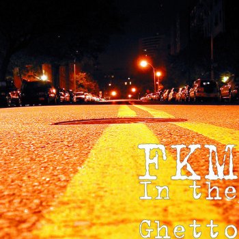 FKM In the Ghetto