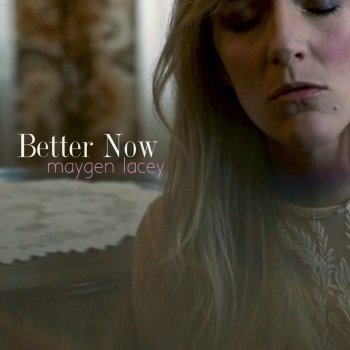 Maygen Lacey Better Now