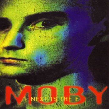 Moby Next Is the E (I Feel It)