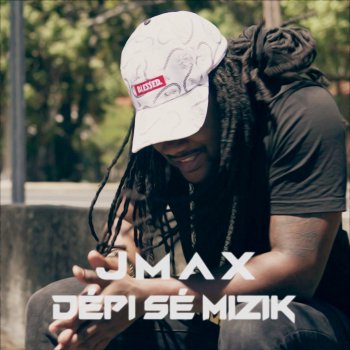 JmaX Dépi sé mizik