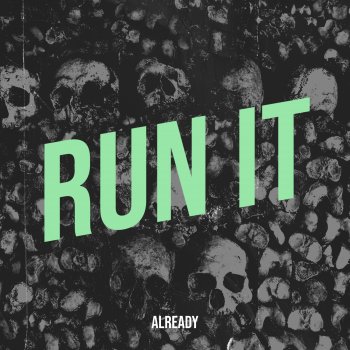 Исполнитель Already, альбом Run It - Single