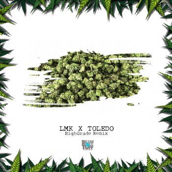 LMK feat. Toledo High Grade (Remix)