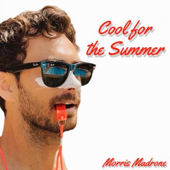 Исполнитель Morris Madrone, альбом Cool for the Summer