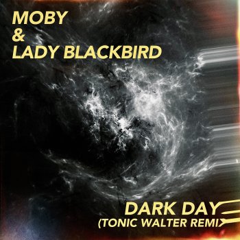 Moby feat. Lady Blackbird & Tonic Walter dark days (Tonic Walter Remix)