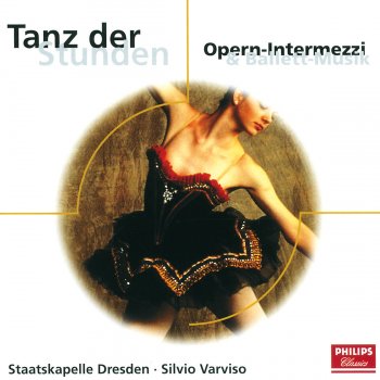 Staatskapelle Dresden feat. Silvio Varviso La Gioconda, Act 3: Dance of the Hours