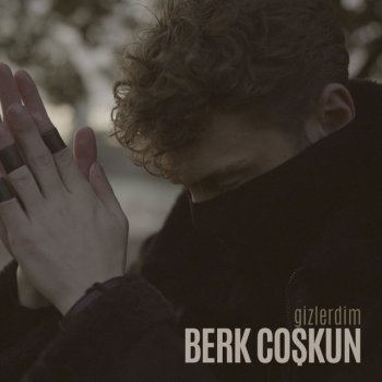 Berk Coşkun Gizlerdim