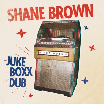Исполнитель Shane Brown, альбом Juke Boxx Dub