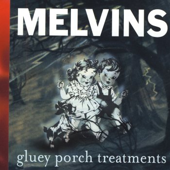 Melvins Gluey Porch Treatments