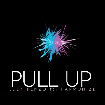 Eddy Kenzo feat. Harmonize Pull Up