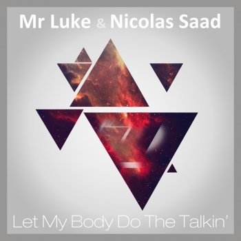 Mr Luke & Nicolas Saad Let My Body Do the Talkin'