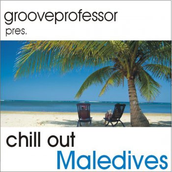 Исполнитель Grooveprofessor, альбом Chill Out - Maledives