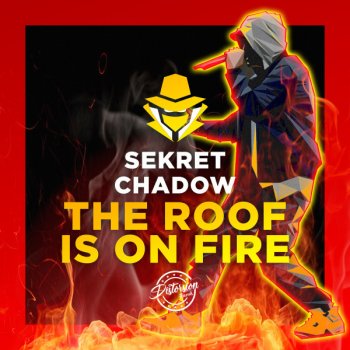 Sekret Chadow The Roof Is On Fire