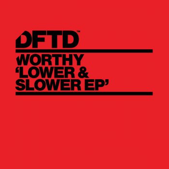 Worthy Lower & Slower