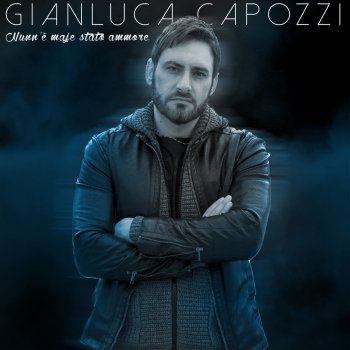 Gianluca Capozzi Nunn' è maje stato ammore