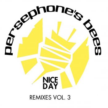 Persephone's Bees Nice Day (Junior Vasquez' Reconstruction Mix)