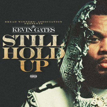 kevin gates Still Hold Up