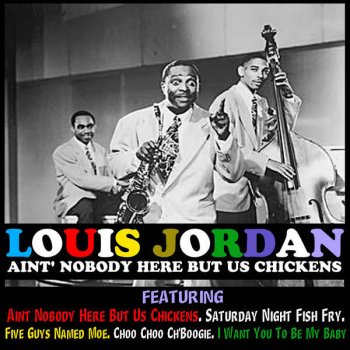 Louis Jordan I'll Be Glad When You're Dead, You Rascal You