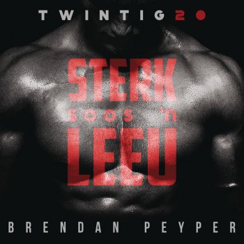 Brendan Peyper Sterk Soos 'n Leeu