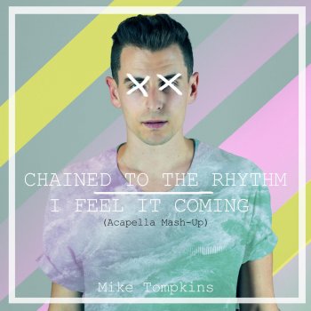 Mike Tompkins Chained to the Rhythm / I Feel It Coming