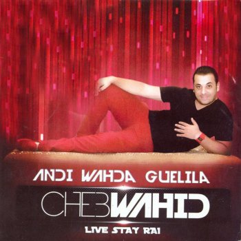 Cheb Wahid Andi wahda guelila (Live)