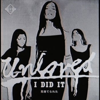 Исполнитель Unloved, альбом I did It.