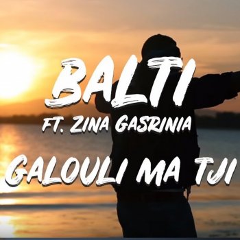 Balti feat. Zina Gasrinia Galouli Ma Tji