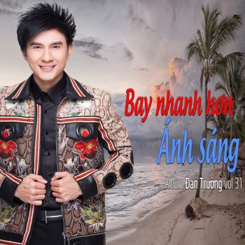 Исполнитель Đan Trường, альбом Bay Nhanh Ánh Sáng
