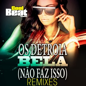 Os Detroia Bela (Não Faz Isso) [Mastikjay & Andrextremex Remix]