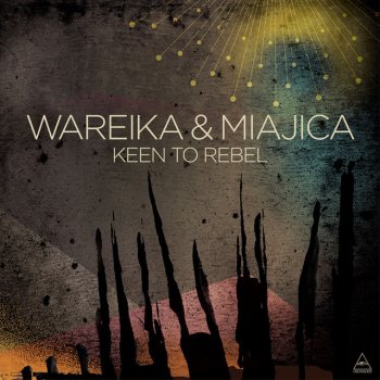 Wareika feat. Miajica Keen To Rebel - Original Mix