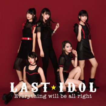 Last Idol Everything Will Be All Right