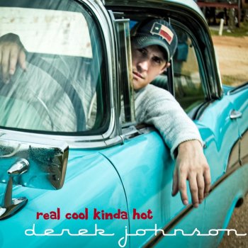 Derek Johnson Real Cool Kinda Hot