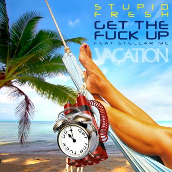 Исполнитель Stupid Fresh, альбом Get The Fuck Up / Stretch The Canvas