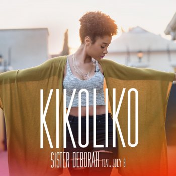 Sister Deborah feat. Joey B Kikoliko