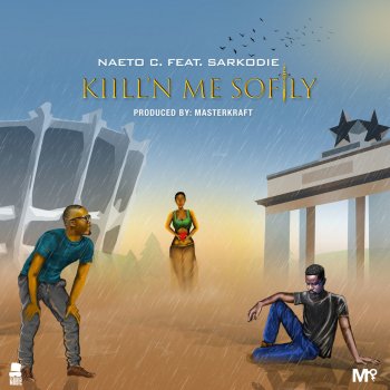 Naeto C feat. Sarkodie Kill'N me Softly