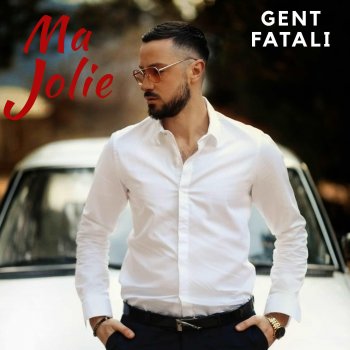 Gent Fatali Ma Jolie