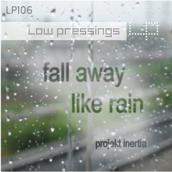 Projekt Inertia Fall Away Like Rain (Fromage Disco Remix)