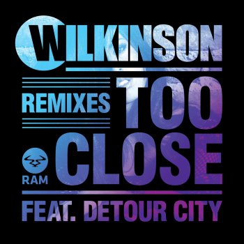 Wilkinson feat. Detour City Too Close VIP